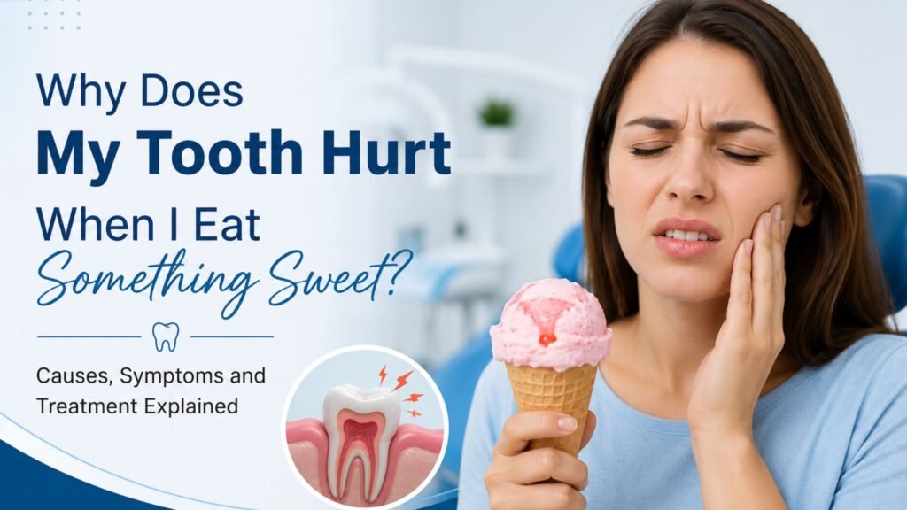 Why Does My Tooth Hurt When I Eat Something Sweet?